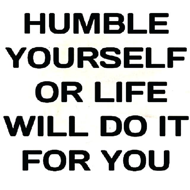 quotes-about-being-humble-quotes-about-being-humble-encouraging-humble-yourself-life-will-do-it-for-you-s-and-stay-humble-quotes-images